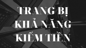 Trang Bi Kha Nang Kiem Tien 300x169 3
