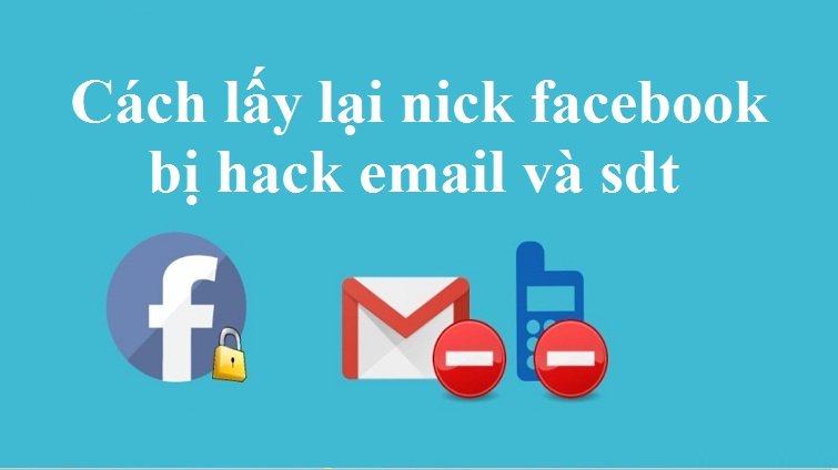 Cách lấy lại nick facebook bị hack email và sdt