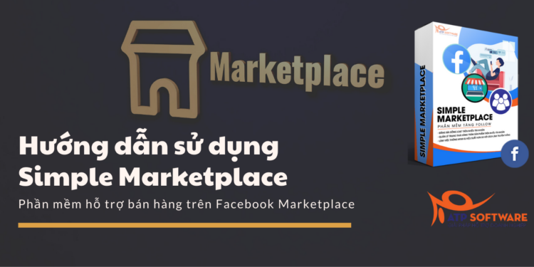 Simple Marketplace – Phần mềm hỗ trợ bán hàng trên Facebook Marketplace