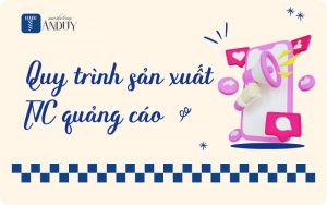 Quy trình sản xuất TVC quảng cáo