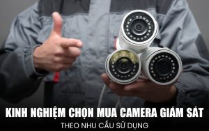 kinh nghiệm chọn mua camera