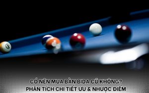 có nên mua bàn bida cũ