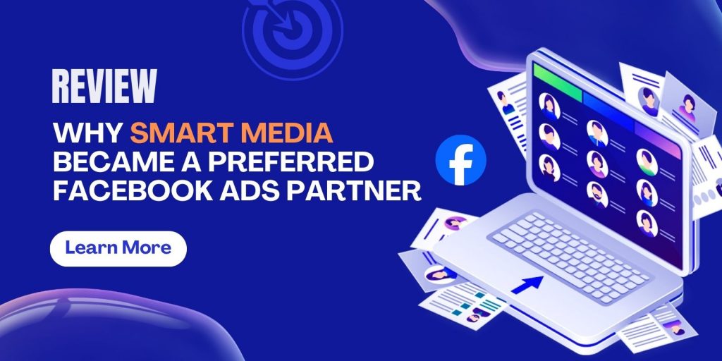 Why Smart Media Is A Preferred Facebook Ads Partner In 2026