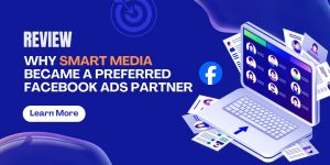 Why Smart Media Is A Preferred Facebook Ads Partner In 2026